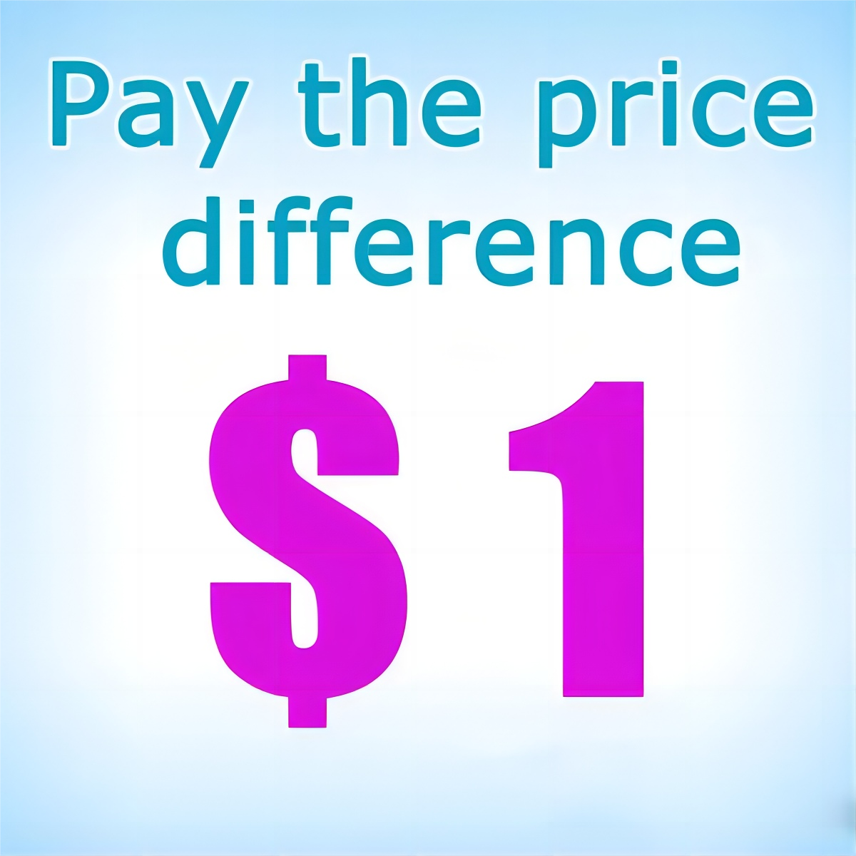 Pay for The Price Difference Only